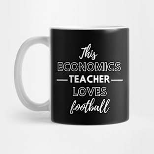 This Economics Teacher Loves Football Mug